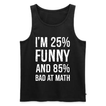 I'm 25 funny and 85 bad at math - Men's Premium Organic Tank Top - black - Front - Michal (187cm)