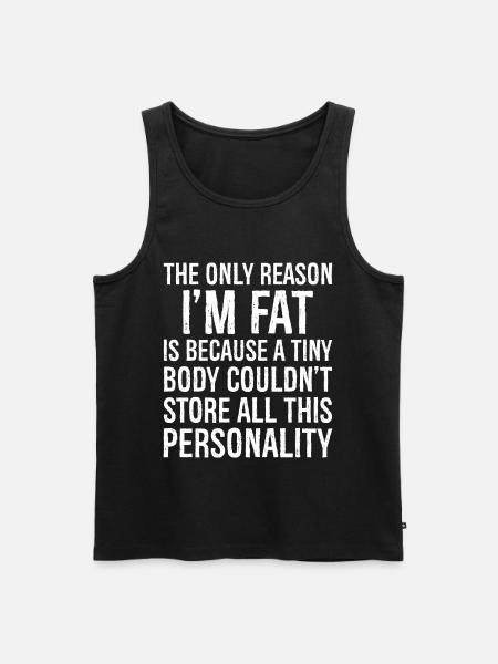 den eneste grund til, at jeg er fed sjov skjorte - Herre Premium økologisk tanktop - sort