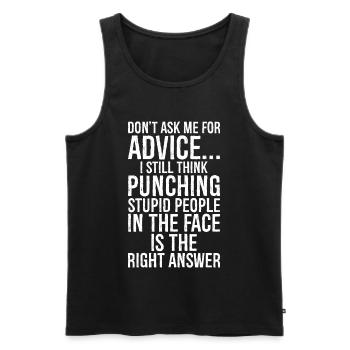 Don't ask me for advice I still think punching - Männer Premium Bio Tank Top - Schwarz - Vorne - Michal (187cm)