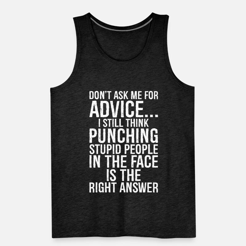 Don't ask me for advice I still think punching Männer Premium Bio Tank Top