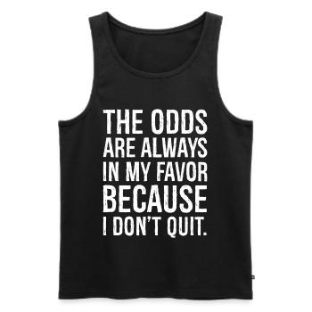 the odds are always in my favor because I don't - Men's Premium Organic Tank Top - black - Front - Michal (187cm)