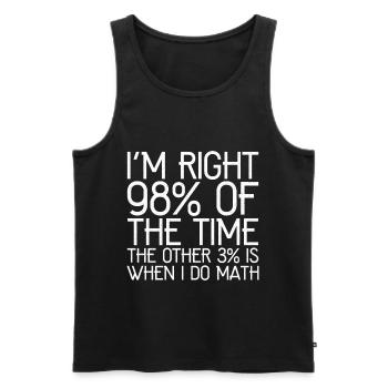 Ich habe in 98 der Fälle recht, die anderen 3 - Männer Premium Bio Tank Top - Schwarz - Vorne - Michal (187cm)