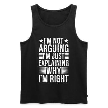 I'm arguing I'm just explaining why I'm right - Men's Premium Organic Tank Top - black - Front - Michal (187cm)