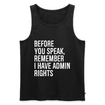 before you speak remember I have admin rights - Men's Premium Organic Tank Top - black - Front - Michal (187cm)