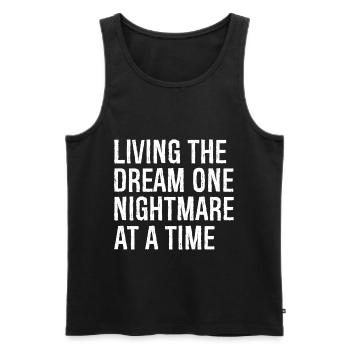 living the dream one nightmare at a time - Men's Premium Organic Tank Top - black - Front - AI Model Male 178 light (178cm)