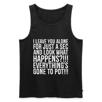 Ich lasse dich nur eine Sekunde in Ruhe und schau mal, was - Männer Premium Bio Tank Top - Schwarz - Vorne - Michal (187cm)