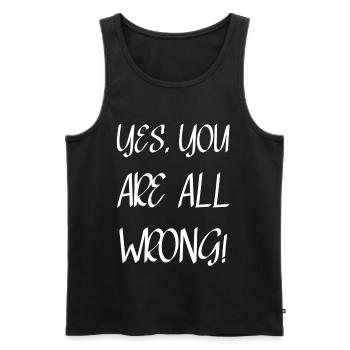 Yes, you are all wrong! - Men's Premium Organic Tank Top - black - Front - Michal (187cm)