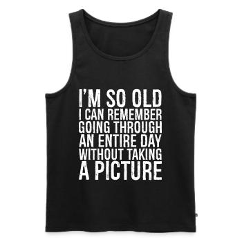 I m so old I can remember going through an entire - Men's Premium Organic Tank Top - black - Front - AI Model Male 178 light (178cm)