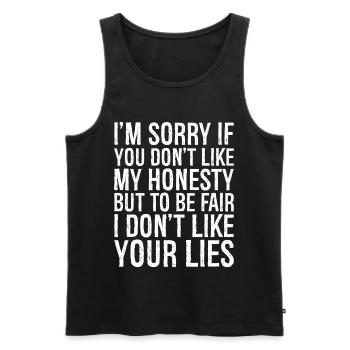 I'm sorry if you don't like my honesty but be fair - Men's Premium Organic Tank Top - black - Front - AI Model Male 178 light (178cm)