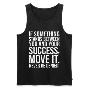 if something stands between you and your success - Männer Premium Bio Tank Top - Schwarz - Vorne - AI Model Male 178 light (178cm)
