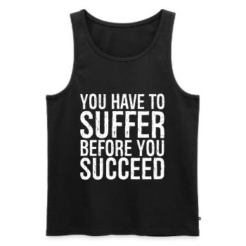 you have to suffer before you succeed - Men's Premium Organic Tank Top - black - Front - AI Model Male 178 light (178cm)