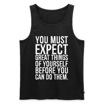 you must expect great things of yourself before - Men's Premium Organic Tank Top - black - Front - Michal (187cm)