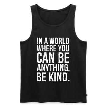 In einer Welt, in der du alles sein kannst, freundlich sein kannst - Männer Premium Bio Tank Top - Schwarz - Vorne - AI Model Male 178 light (178cm)