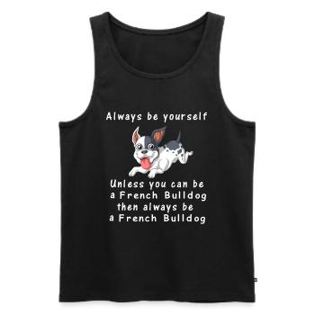 French Bulldog Humour Quote Always Be Yourself - Men's Premium Organic Tank Top - black - Front - AI Model Male 178 light (178cm)