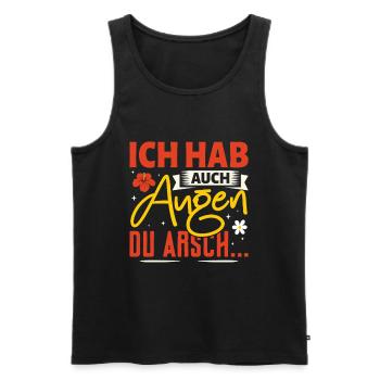 Malle ICH HAB AUCH AUGEN DU ARSCH Lustig - Männer Premium Bio Tank Top - Schwarz - Vorne - Michal (187cm)