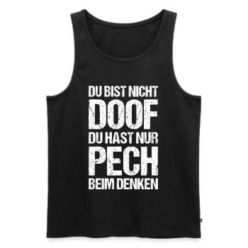 Du bist nicht doof du hast nur Pech beim Denken - Männer Premium Bio Tank Top - Schwarz - Vorne - AI Model Male 178 light (178cm)