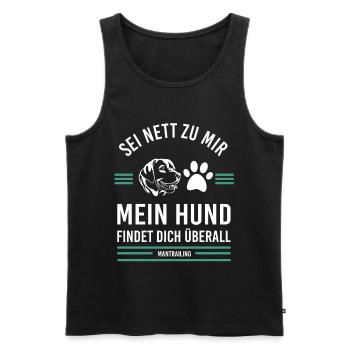Mantrailing Sei nett zu mir mein Hund findet dich - Männer Premium Bio Tank Top - Schwarz - Vorne - Michal (187cm)