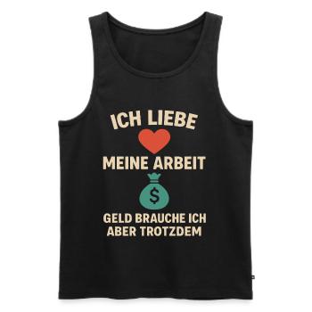 Ich Liebe Meine Arbeit Geld brauch ich trotzdem - Männer Premium Bio Tank Top - Schwarz - Vorne - Michal (187cm)