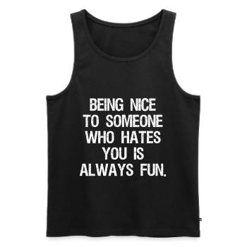being nice to someone who hates you is always fun - Men's Premium Organic Tank Top - black - Front - AI Model Male 178 light (178cm)