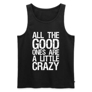 all the good ones are a little crazy - Men's Premium Organic Tank Top - black - Front - AI Model Male 178 light (178cm)