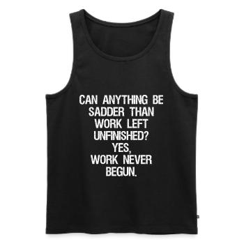 can anything be sadder than work left unfinished - Men's Premium Organic Tank Top - black - Front - Michal (187cm)
