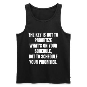 the key is not to prioritize what's on your schedu - Men's Premium Organic Tank Top - black - Front - Michal (187cm)