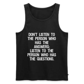 don't listen to the person who has the answers - Men's Premium Organic Tank Top - black - Front - AI Model Male 178 light (178cm)