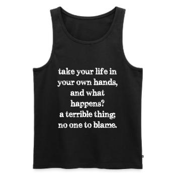 take your life in your own hands and what happens - Men's Premium Organic Tank Top - black - Front - Michal (187cm)