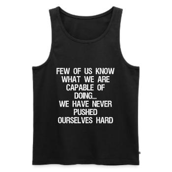 few of us know what we are capable of doing we - Débardeur bio Premium Homme - noir - Devant - AI Model Male 178 light (178cm)