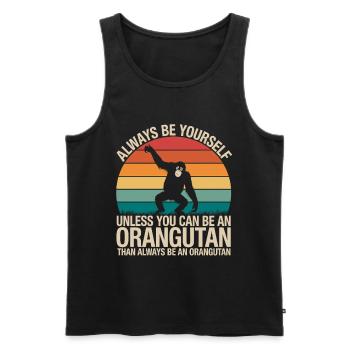 Sei Immer Du Selbst Außer Du Kannst Ein Orang-Utan - Männer Premium Bio Tank Top - Schwarz - Vorne - Michal (187cm)