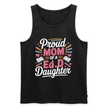 Proud Mom of an EdD Daughter - Men's Premium Organic Tank Top - black - Front - Michal (187cm)
