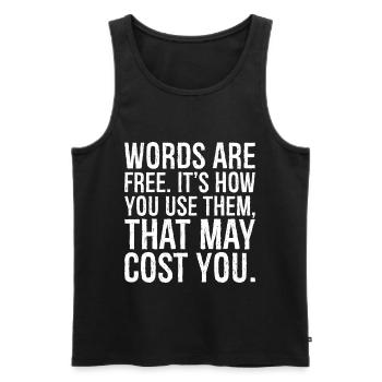 words are free it's how you use them that may cost - Men's Premium Organic Tank Top - black - Front - AI Model Male 178 light (178cm)