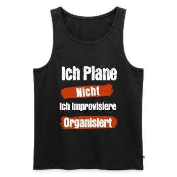 Ich Plane Nicht Ich Improvisiere Organisiert - Männer Premium Bio Tank Top - Schwarz - Vorne - AI Model Male 178 light (178cm)