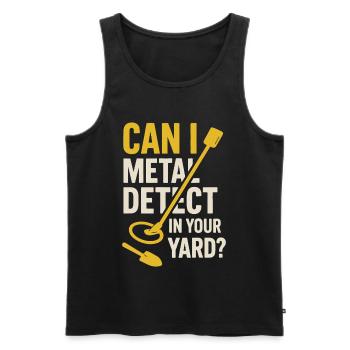 Can I Metal Detect In Your Yard Treasure Hunting - Men's Premium Organic Tank Top - black - Front - Michal (187cm)