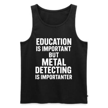 Education Is Important But Metal Detecting Is - Men's Premium Organic Tank Top - black - Front - Michal (187cm)