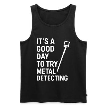 Good Day To Try Metal Detecting Fun Treasure Hunt - Men's Premium Organic Tank Top - black - Front - Michal (187cm)