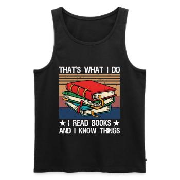 That's What I Do I Read Books and I Know Things - Männer Premium Bio Tank Top - Schwarz - Vorne - AI Model Male 178 light (178cm)