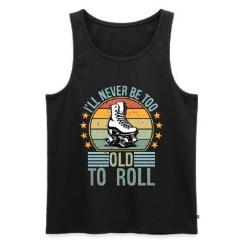 Never Too Old To Roll Derby Roller Skating Roll - Männer Premium Bio Tank Top - Schwarz - Vorne - Michal (187cm)