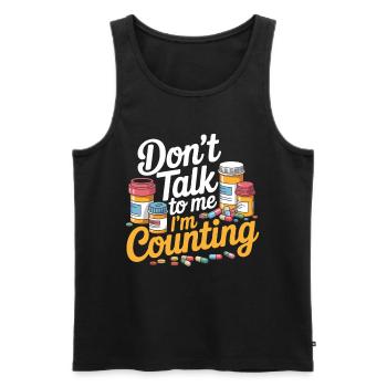 Don't Talk to Me I'm Counting Pills - Männer Premium Bio Tank Top - Schwarz - Vorne - AI Model Male 178 light (178cm)