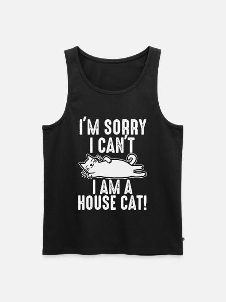 Es tut mir leid, ich kann nicht. Ich bin eine Hauskatze. - Männer Premium Bio Tank Top - Schwarz