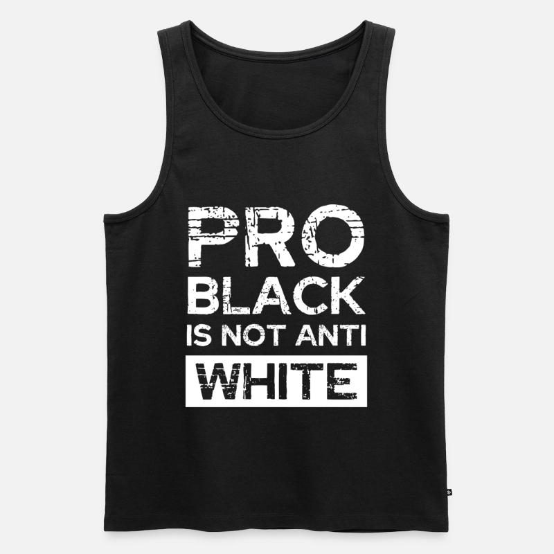 Pro Black Nicht Anti White - Männer Premium Bio Tank Top - Schwarz