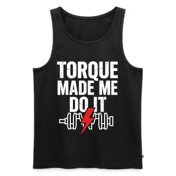 TORQUE MADE ME DO IT Strength Training Saying - Men's Premium Organic Tank Top - black - Front - AI Model Male 178 light (178cm)