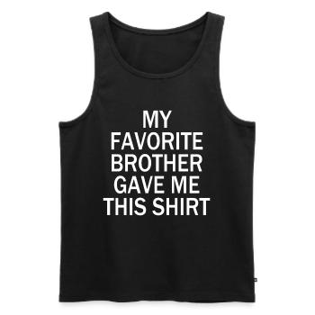 My Favorite Brother Gave Me This Shirt - Männer Premium Bio Tank Top - Schwarz - Vorne - Michal (187cm)