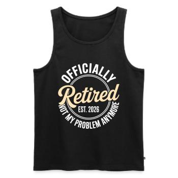 Retired 2026 Not My Problem Anymore Retirement - Men's Premium Organic Tank Top - black - Front - AI Model Male 178 light (178cm)