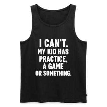 I Can't My Kid Has Practice Game - Männer Premium Bio Tank Top - Schwarz - Vorne - Michal (187cm)