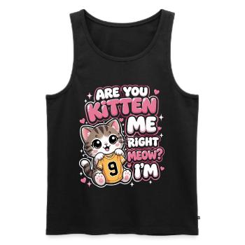 9th Birthday Cat Are You Kitten Me Right Meow - Men's Premium Organic Tank Top - black - Front - AI Model Male 178 light (178cm)