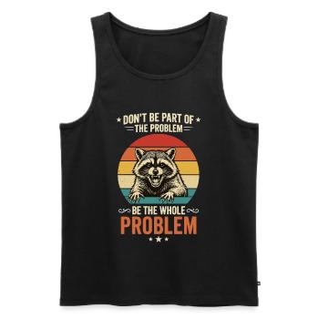 Raccoon, Don't Be Part Of The Problem, Ironic - Men's Premium Organic Tank Top - black - Front - AI Model Male 178 light (178cm)