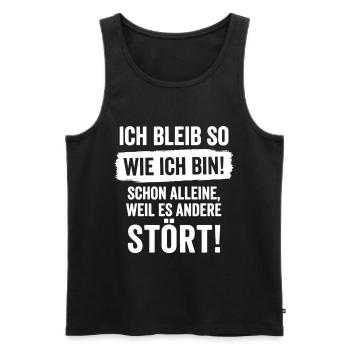 Ich bleib so wie ich bin weil es andere stört - Männer Premium Bio Tank Top - Schwarz - Vorne - Michal (187cm)