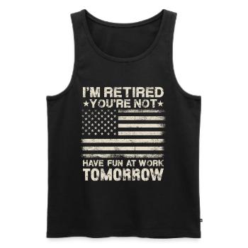 I'm Retired You're Not Have Fun At Work Tomorrow - Männer Premium Bio Tank Top - Schwarz - Vorne - Michal (187cm)