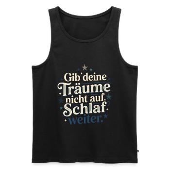 Gib Deine Träume Nicht Auf Schlaf Weiter - Männer Premium Bio Tank Top - Schwarz - Vorne - Michal (187cm)